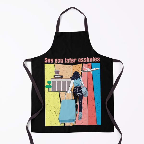 Item preview, See you later assholes,funny design designed and sold by MoSaid.