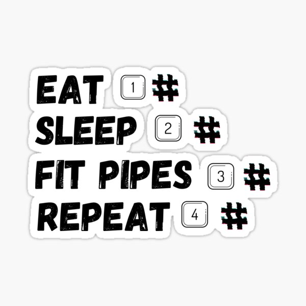 Artikel-Vorschau von Eat Sleep Fit Pipes Wiederholen Lustig, designt und verkauft von Peace212.