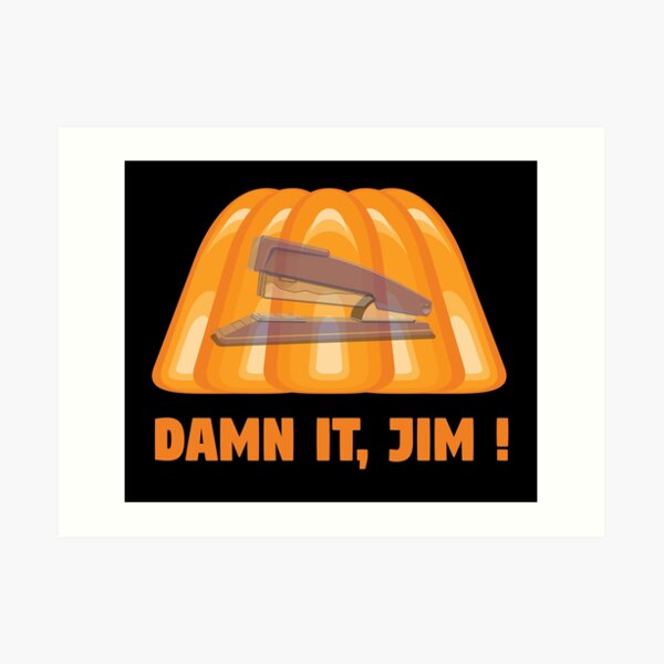 "DAMN IT, JIM DWIGHT's Stapler In Jello" Art Print for Sale by