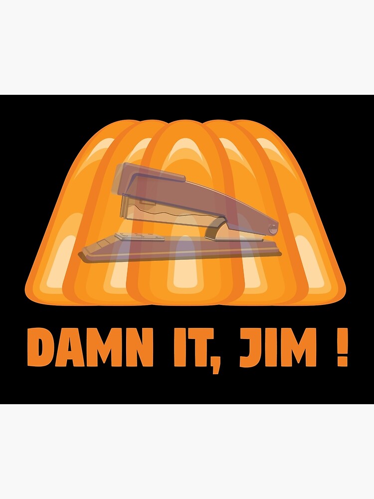 "DAMN IT, JIM DWIGHT's Stapler In Jello" Poster by haris0250 Redbubble