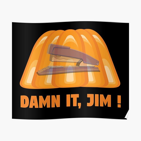 "DAMN IT, JIM DWIGHT's Stapler In Jello" Poster by haris0250 Redbubble