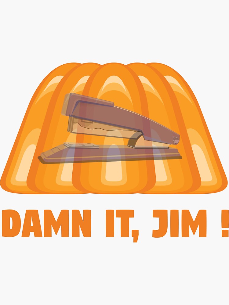 "DAMN IT, JIM DWIGHT's Stapler In Jello" Sticker for Sale by