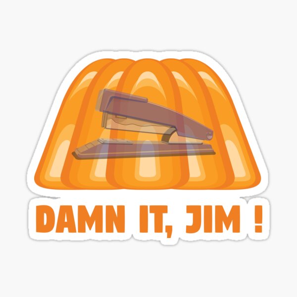 "DAMN IT, JIM DWIGHT's Stapler In Jello" Sticker for Sale by