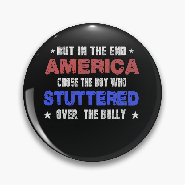 Item preview, "But In The End, America Chose The Boy Who Stuttered" designed and sold by PatternFariss.