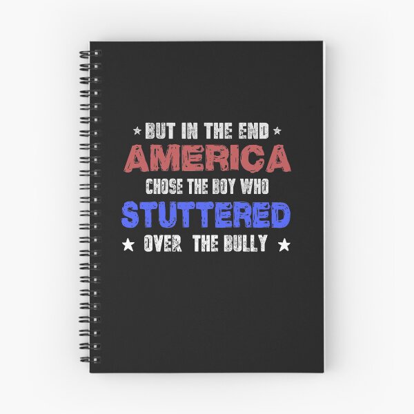 Item preview, "But In The End, America Chose The Boy Who Stuttered" designed and sold by PatternFariss.
