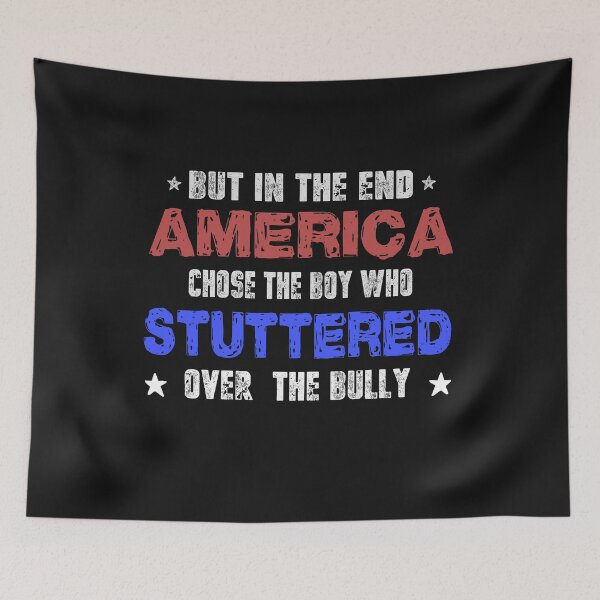 Item preview, "But In The End, America Chose The Boy Who Stuttered" designed and sold by PatternFariss.