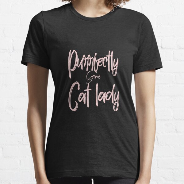 Purrfectly Sane Cat Lady Essential T-Shirt