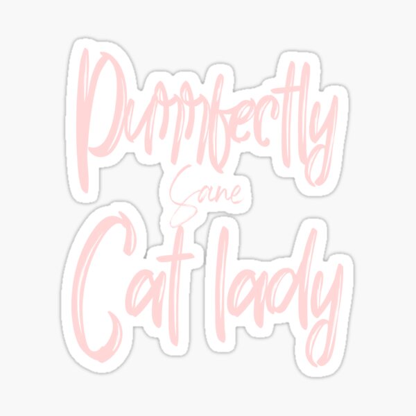 Purrfectly Sane Cat Lady Sticker