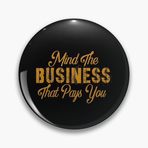 Item preview, Mind The Business That Pays You  designed and sold by Baboki.