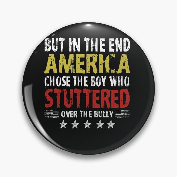 Item preview,  But In The End, America Chose The Boy Who Stuttered funny Shirt designed and sold by PatternFariss.