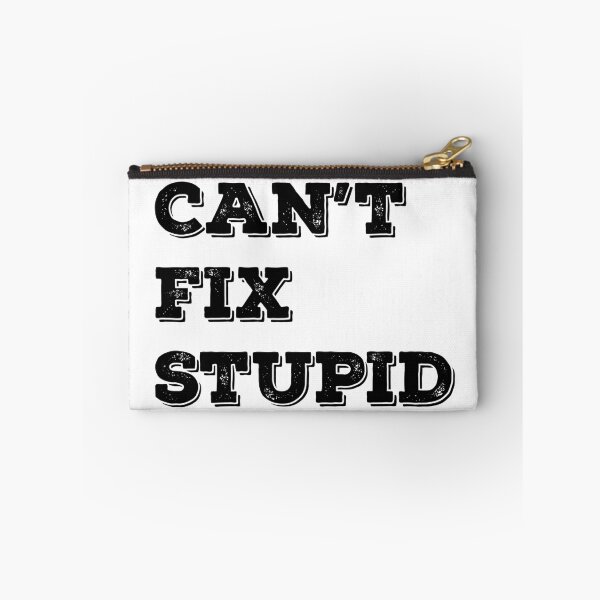Item preview, Can't Fix Stupid designed and sold by Robert Ropars.