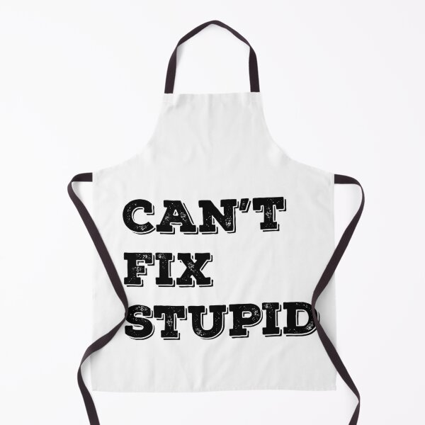 Item preview, Can't Fix Stupid designed and sold by Robert Ropars.