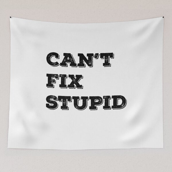 Item preview, Can't Fix Stupid designed and sold by Robert Ropars.