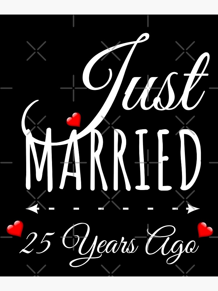 "Just Married 25 Years Ago 25th Wedding Anniversary, 25 Years
