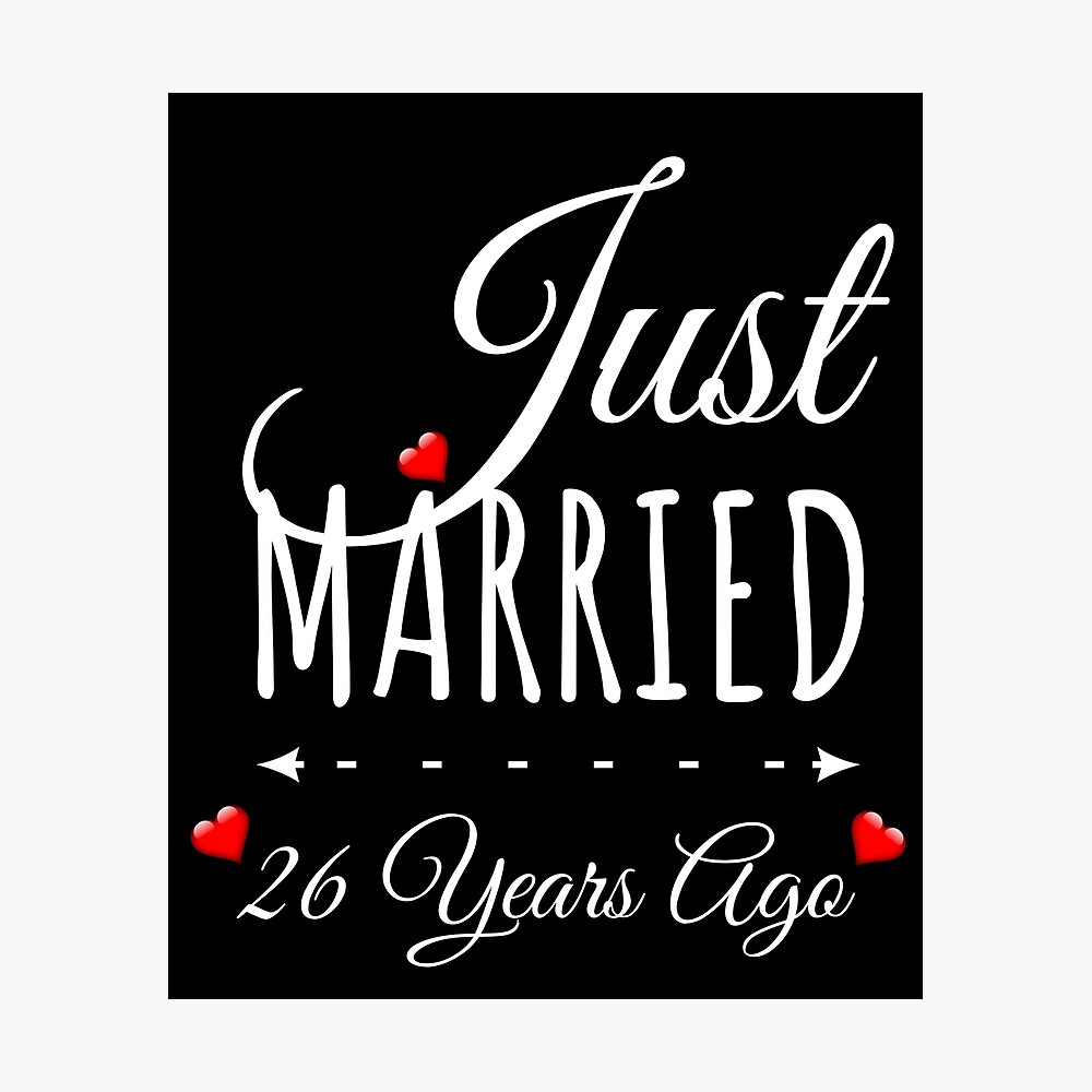 Just Married 26 Years Ago - 26Th Wedding Anniversary, 26 Years Anniversary  Gift For Couple Poster For Sale By Rehshart157 | Redbubble