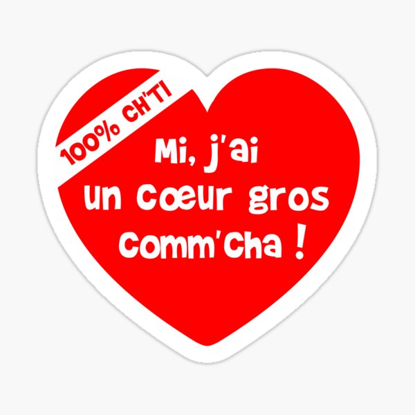 Mi, j'ai un coeur gros comme cha ! (100% Ch'ti) Sticker