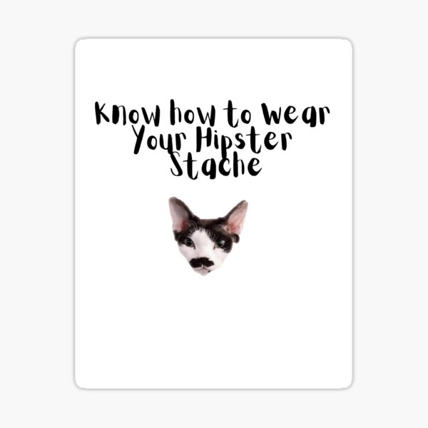 Know How To Wear Your Hipster Stache Sticker For Sale By Chrismatt Redbubble