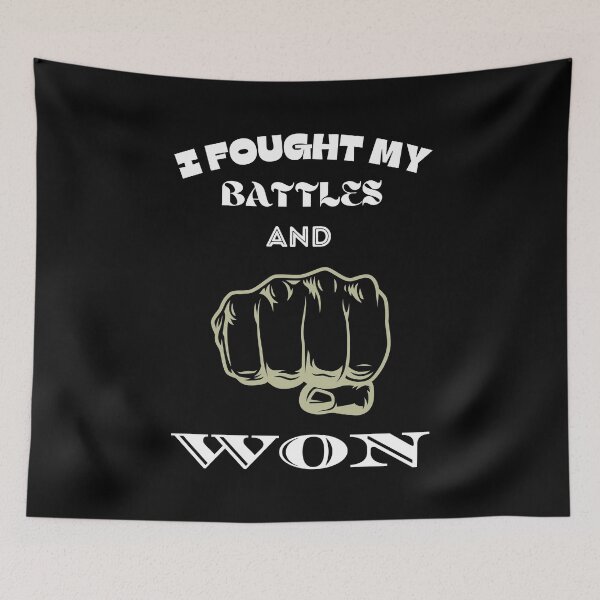 Item preview, I FOUGHT MY BATTLES AND WON designed and sold by Eranthe Bernardo.