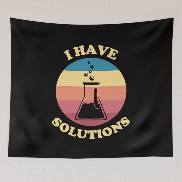 Item preview, I Have Solutions - Cool Chemistry Science Pun designed and sold by SunsetCloud.