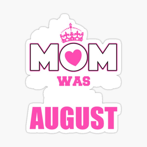 Item preview, August Mom Present Gift Mother Day Birthday designed and sold by Clavitaps.