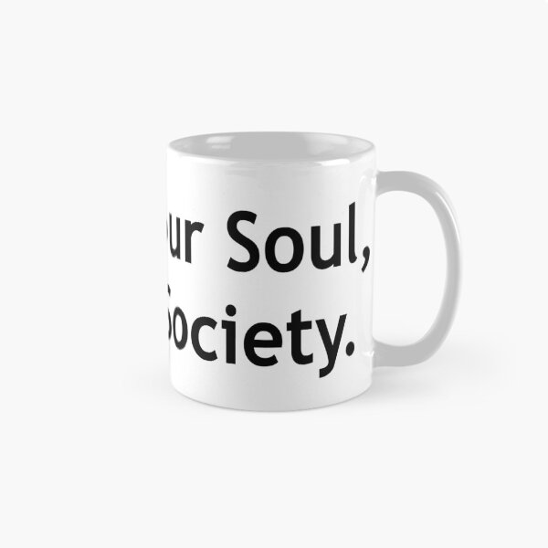 Item preview, Satisfy Your Soul,Not the Society. designed and sold by Running-Icon.