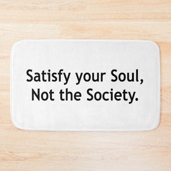 Item preview, Satisfy Your Soul,Not the Society. designed and sold by Running-Icon.