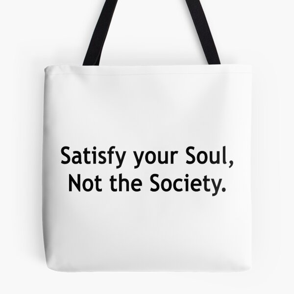 Item preview, Satisfy Your Soul,Not the Society. designed and sold by Running-Icon.