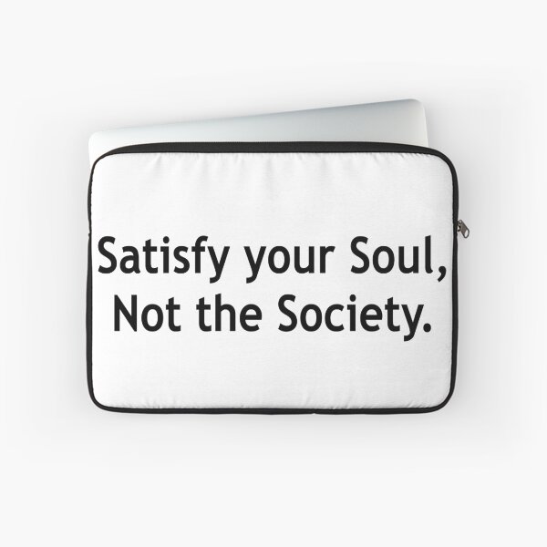 Item preview, Satisfy Your Soul,Not the Society. designed and sold by Running-Icon.