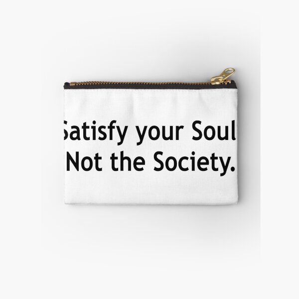 Item preview, Satisfy Your Soul,Not the Society. designed and sold by Running-Icon.