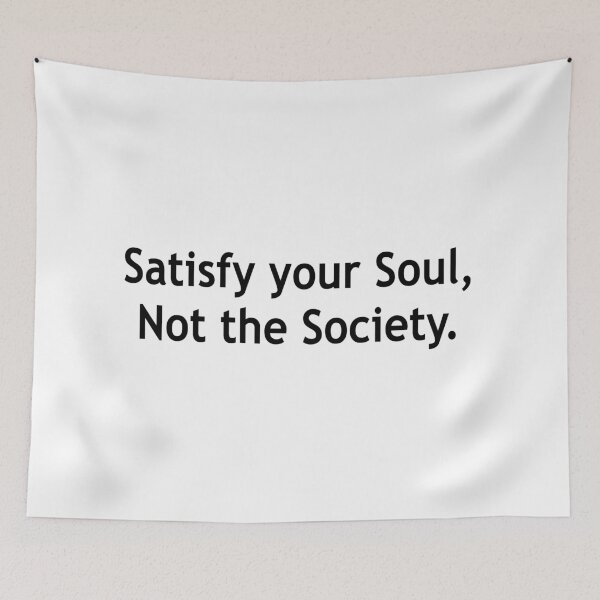 Item preview, Satisfy Your Soul,Not the Society. designed and sold by Running-Icon.