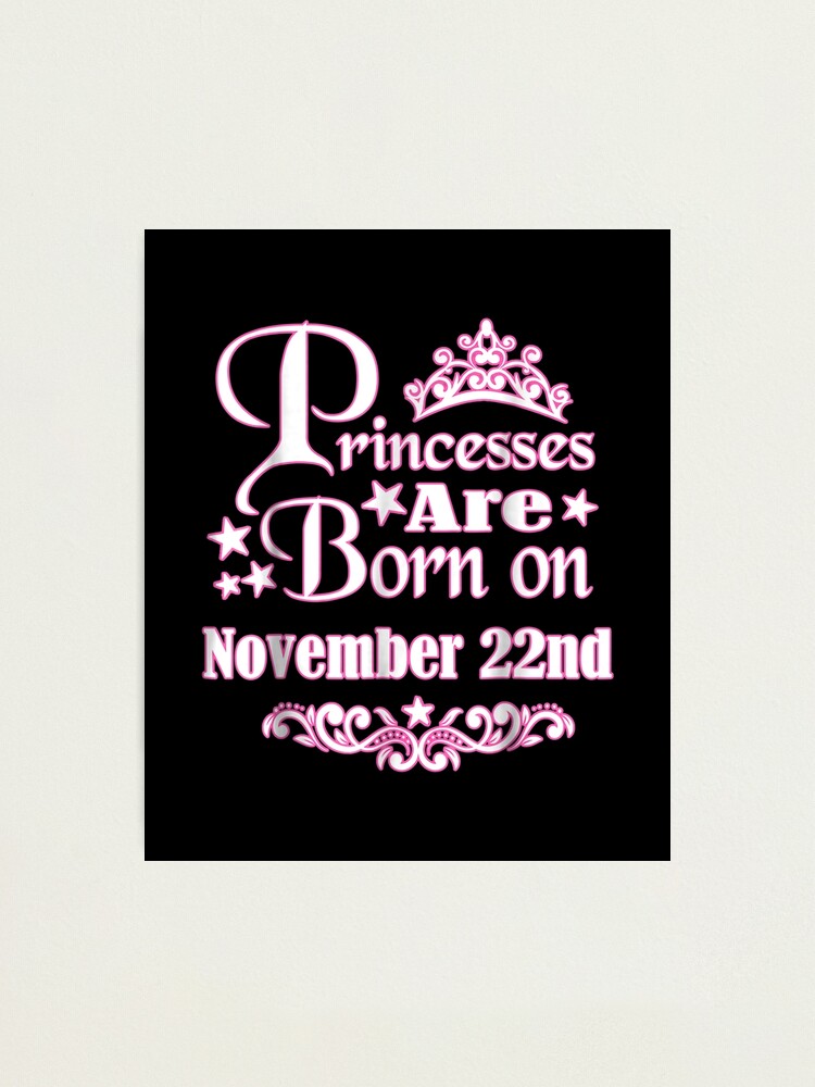 Princesses Are Born On November 22nd Funny Birthday