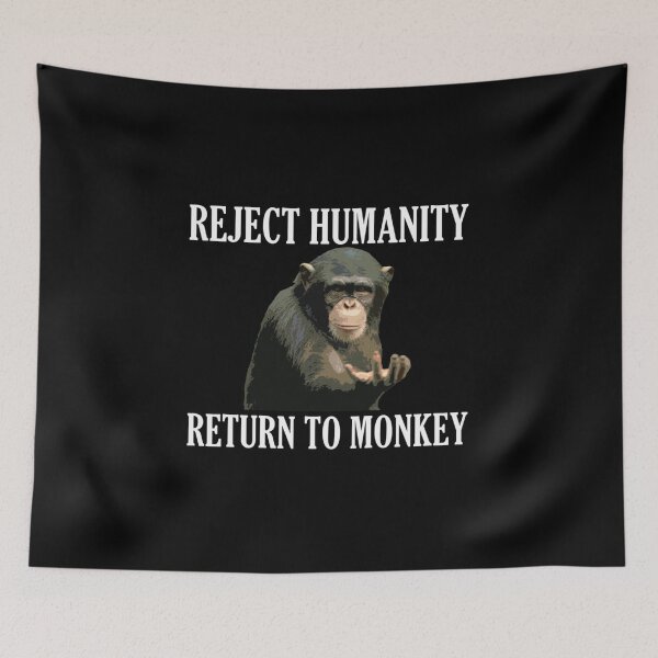 Item preview, Reject Humanity Return to Monkey  designed and sold by JakaylaGlover.