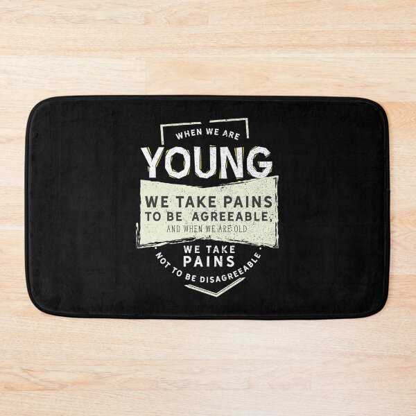 Item preview, When We Are Young We Take Pains To Be Agreeable And We Are Old We Take Pains Not To Be Disagreeable- Motivational Quotes designed and sold by ildafdhome.