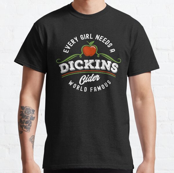 Dickins Cider World Famous For All Your Loved Ones Funny Classic T-Shirt