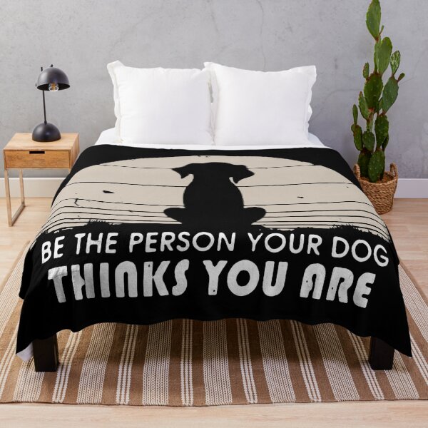 Item preview, Be The Person Your Dog Thinks You Are designed and sold by VantageBrain.