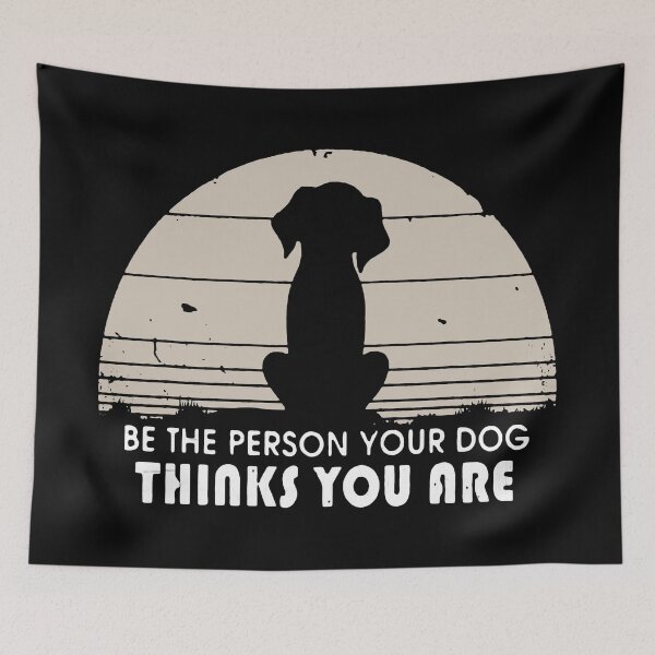 Item preview, Be The Person Your Dog Thinks You Are designed and sold by VantageBrain.