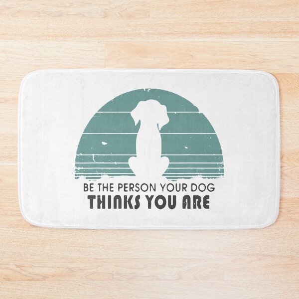 Item preview, Be The Person Your Dog Thinks You Are designed and sold by VantageBrain.