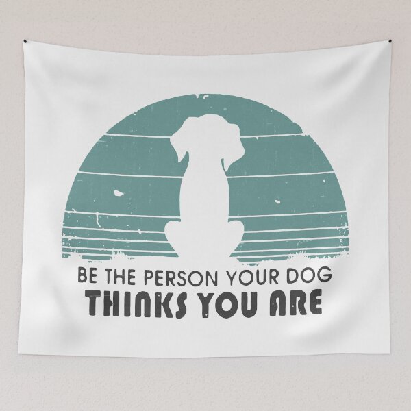 Item preview, Be The Person Your Dog Thinks You Are designed and sold by VantageBrain.