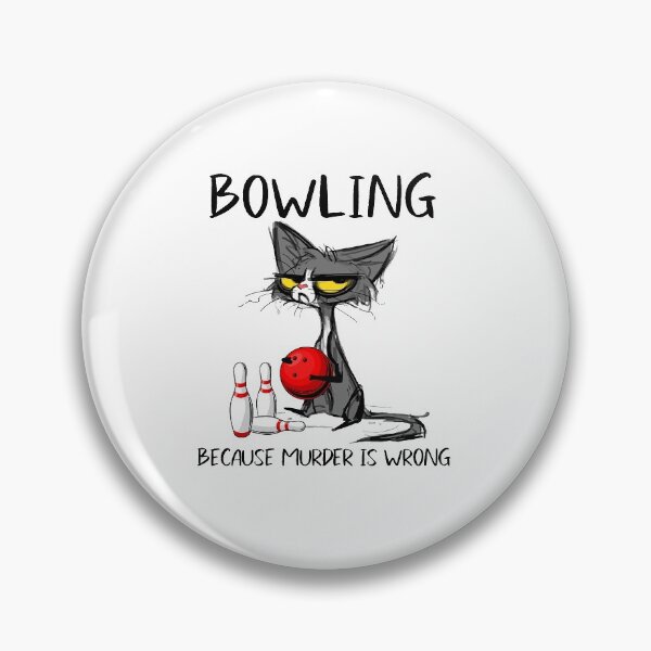 Item preview, Bowling because Murder is Wrong-Best Ideas for cat lovers  designed and sold by bambiai.