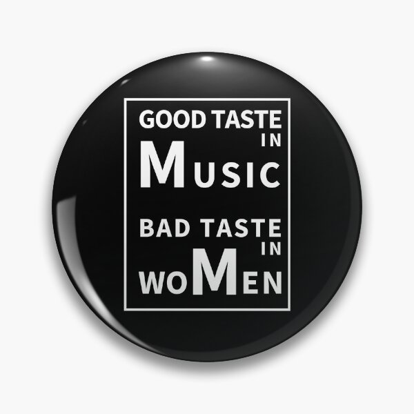 Item preview, Good Taste In Music Bad Taste In Women designed and sold by JooArtPrints  ★★★★★.