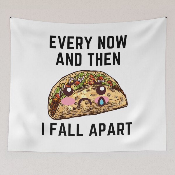 Item preview, Every Now And Then I Fall Apart Taco Tuesday designed and sold by Tasha McGlashan.