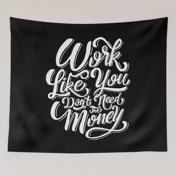Item preview, Work Like You Dont Need The Money - Motivational Quotes designed and sold by ildafdhome.
