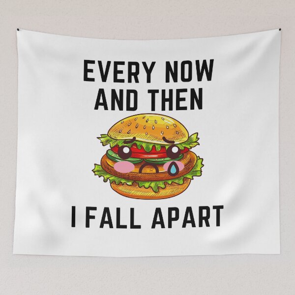 Item preview, Every Now And Then I Fall Apart Funny Hamburger designed and sold by Tasha McGlashan.