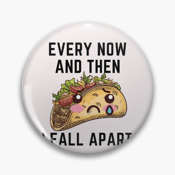 Item preview, Every Now And Then I Fall Apart I Love Tacos designed and sold by Tasha McGlashan.