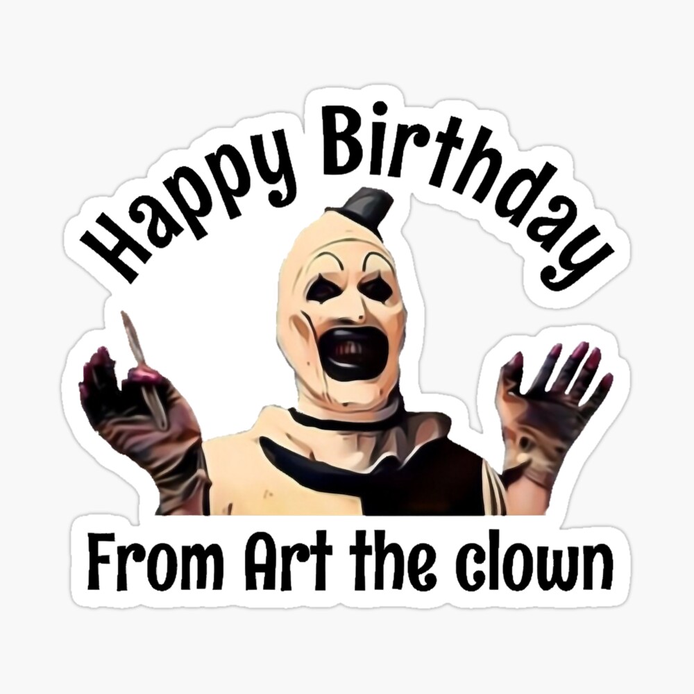 Happy birthday from art the clown terrifier movie halloween 