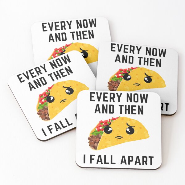 Item preview, Every Now And Then I Fall Apart Taco Lovers designed and sold by Tasha McGlashan.