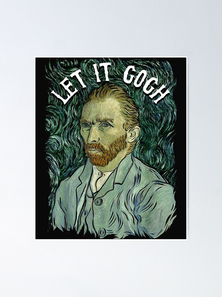 Let It Gogh T Shirt Vincent Van Gogh Artist Funny Image Gift Let It Gogh T Shirt Vincent Van Gogh Artist Funny Image Gift