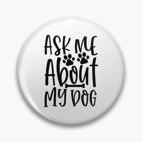 Item preview, Ask Me About My Dog designed and sold by Studio  Six.