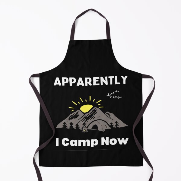 Item preview, Apparently I Camp Now - Hiking And Camping Lovers designed and sold by chetan786.