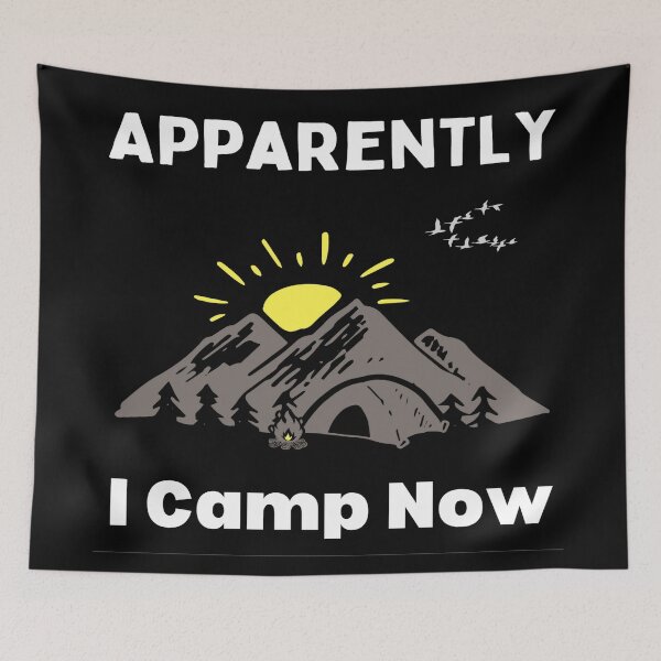 Item preview, Apparently I Camp Now - Hiking And Camping Lovers designed and sold by chetan786.